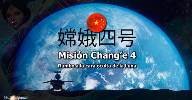 Misión china Chang'e 4 rumbo a la cara oculta de la Luna